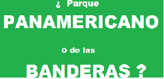 lee 145 pARQUE PANAMERICANO O DE LAS BANDERAS